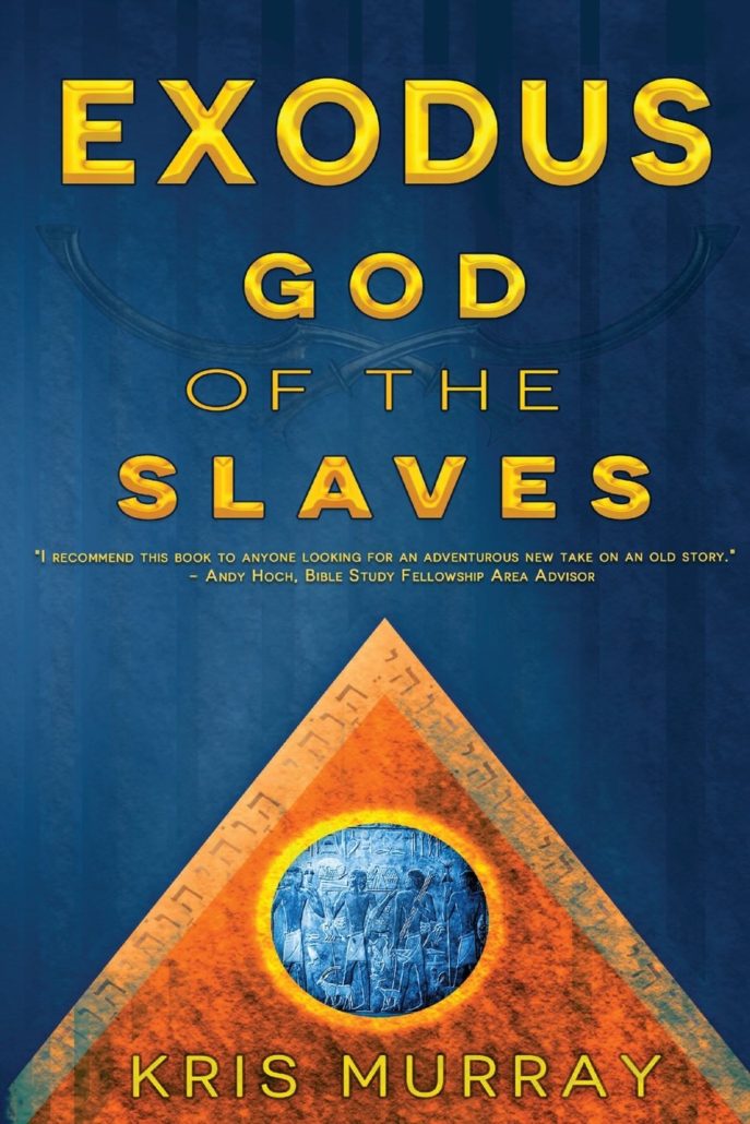 BibleByte Books Published Kris Murray’s Exodus: God of the Slaves Historical Christian Novel